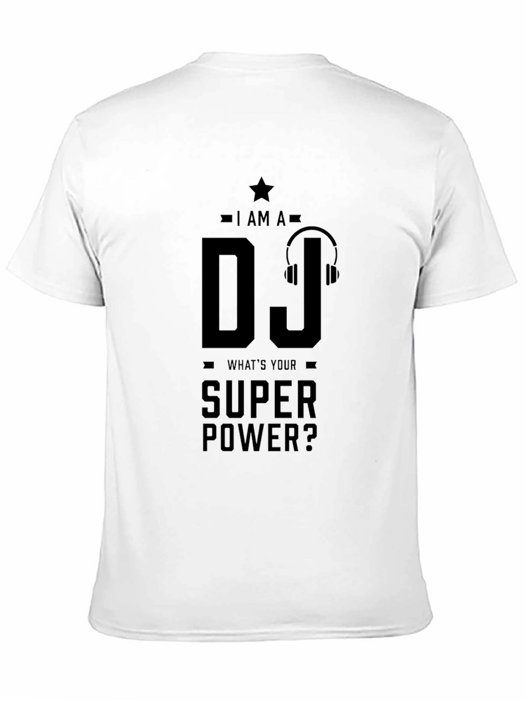 I AM A DJ Whats Your Super Power? T-Shirt