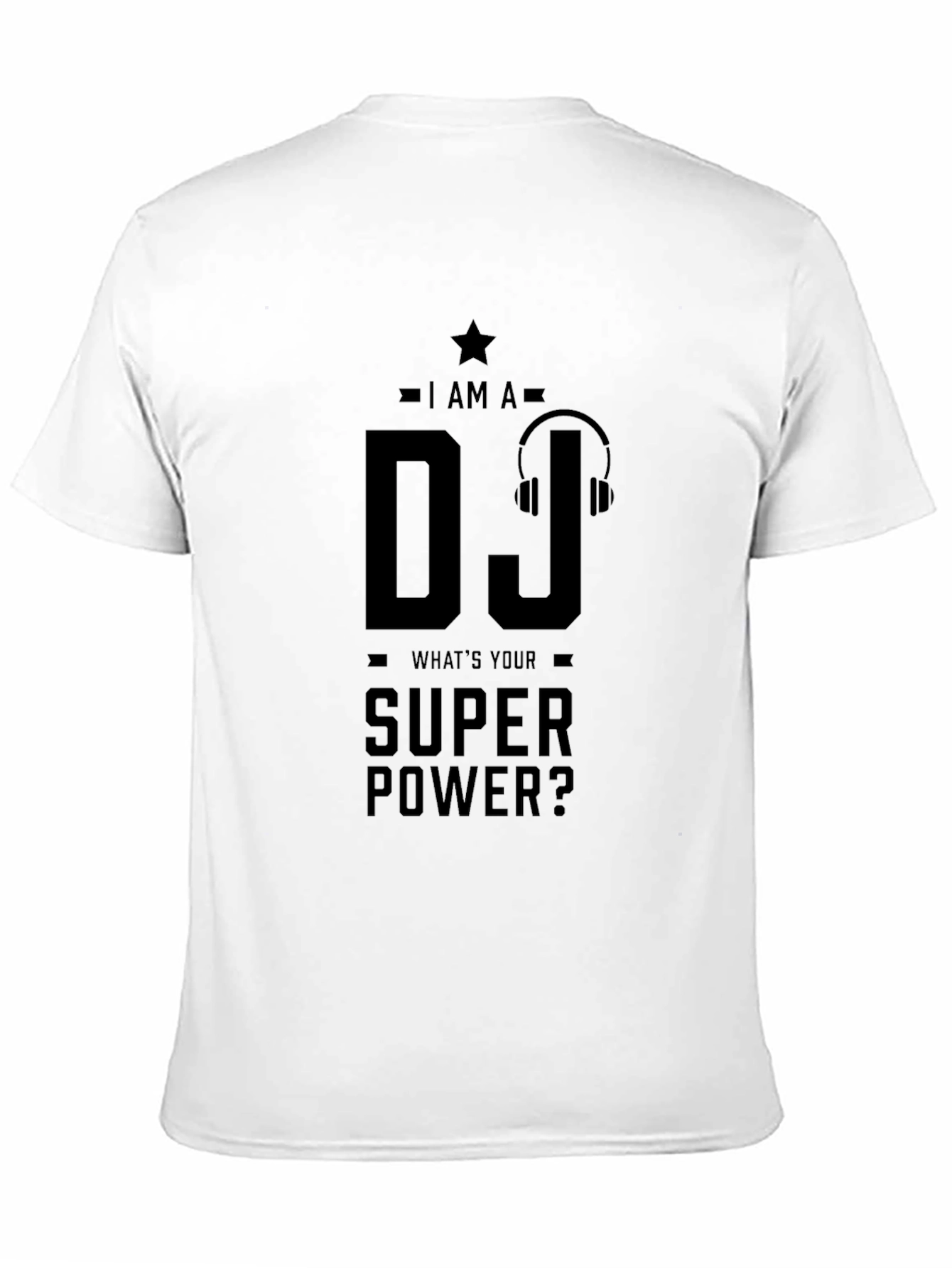 I AM A DJ Whats Your Super Power? T-Shirt