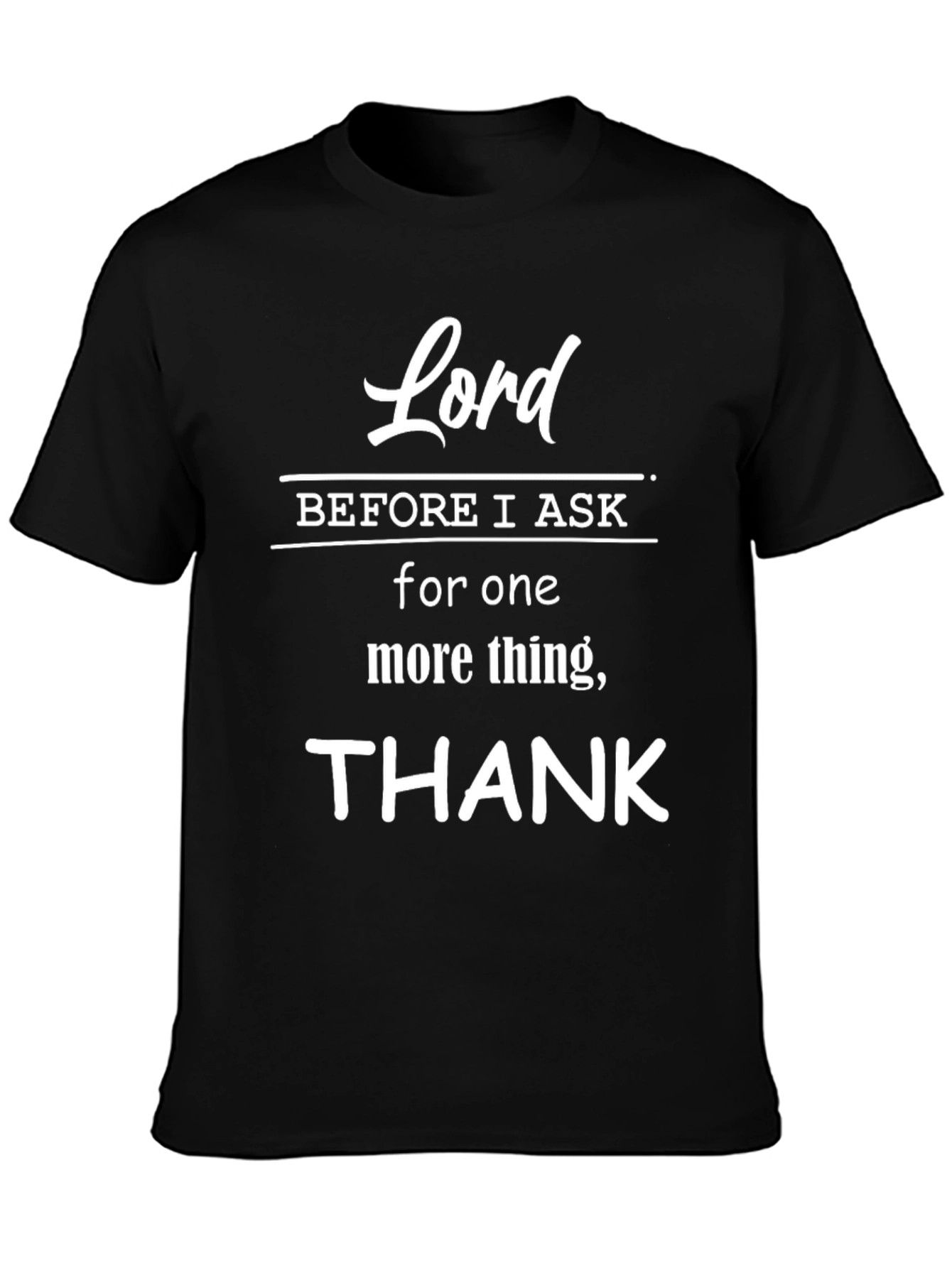 Lord Before I Ask Thank You T-Shirt - Christian Faith Tee