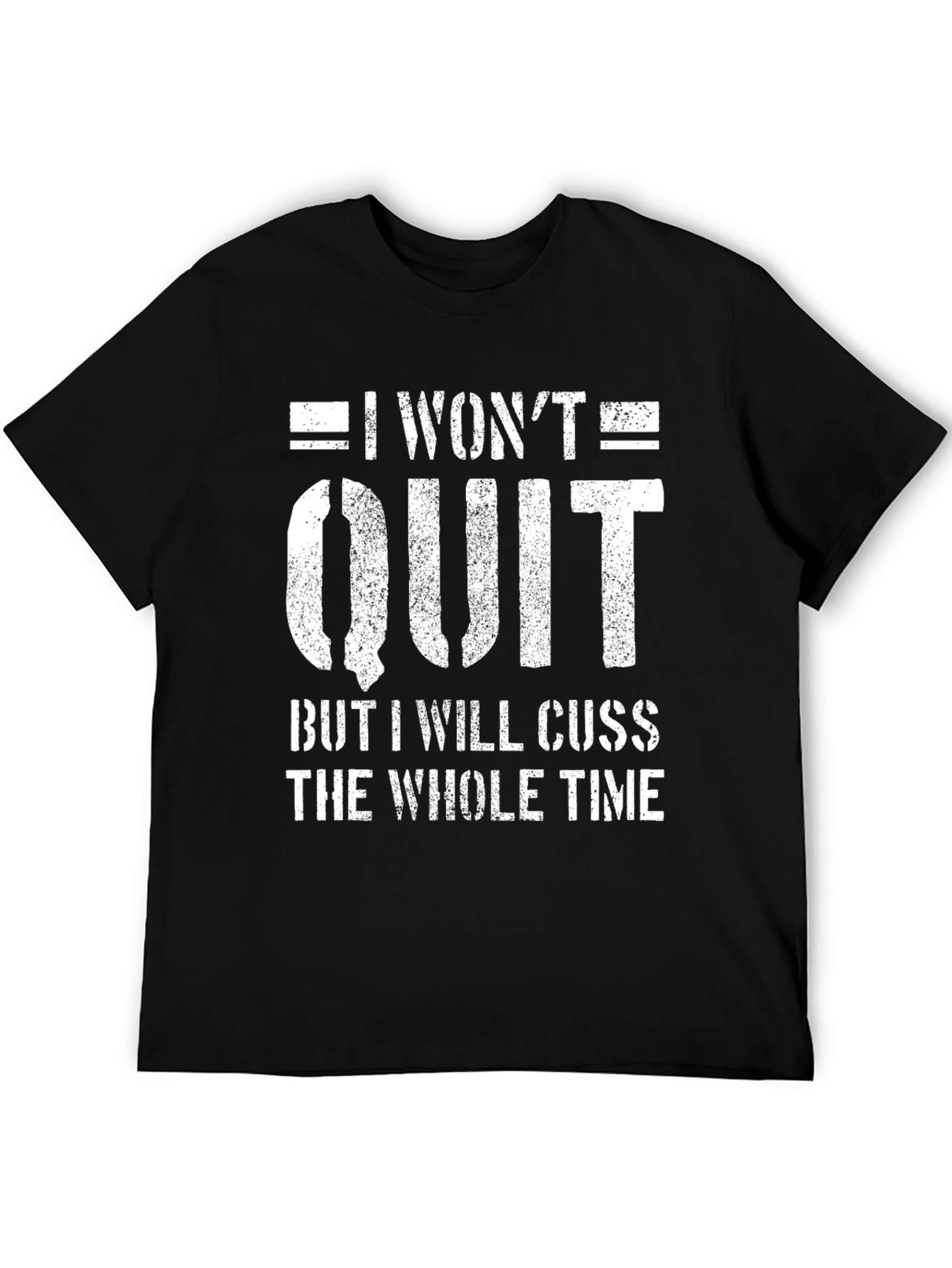 I Wont Quit Mens Graphic Tee - Funny Workout Motivation