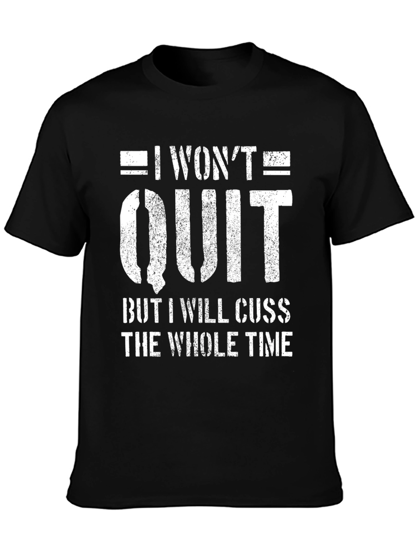 I Wont Quit Mens Graphic Tee - Funny Workout Motivation