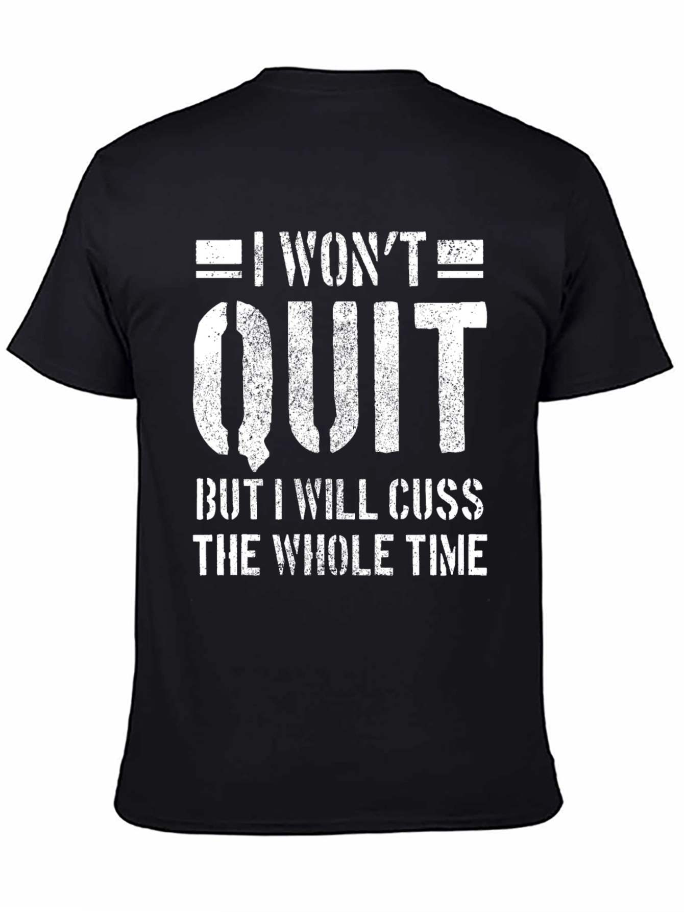 I Wont Quit Mens Graphic Tee - Funny Workout Motivation