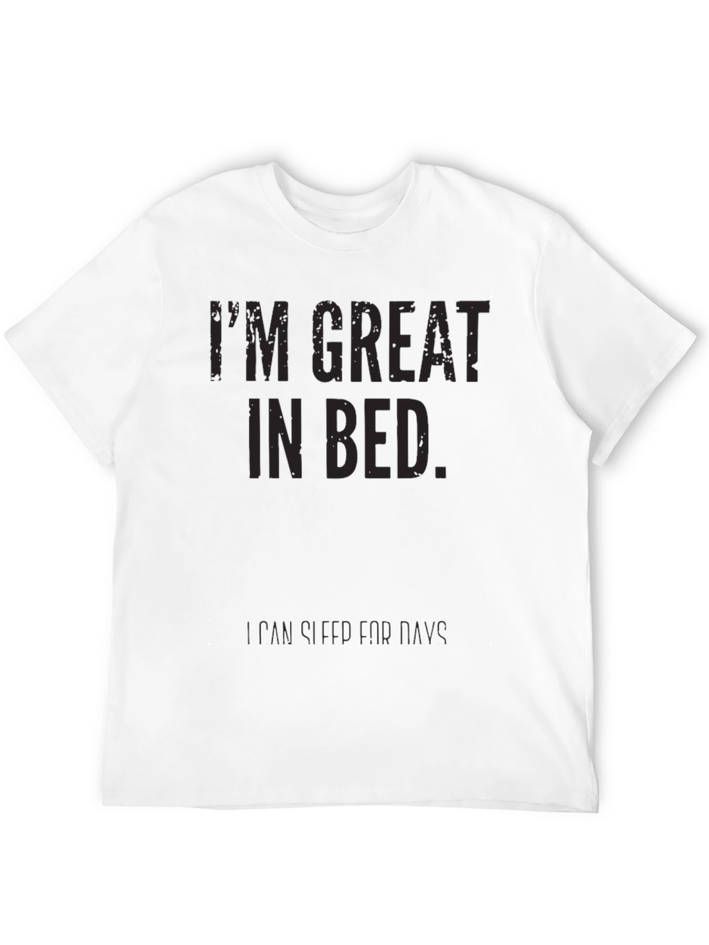 Funny Im Great In Bed T-Shirt - Sarcastic Tee
