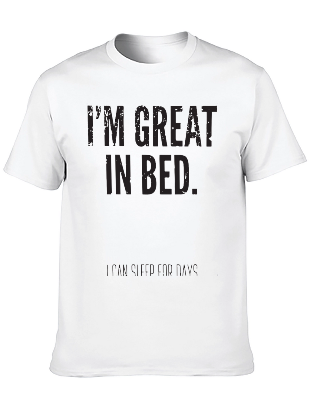 Funny Im Great In Bed T-Shirt - Sarcastic Tee
