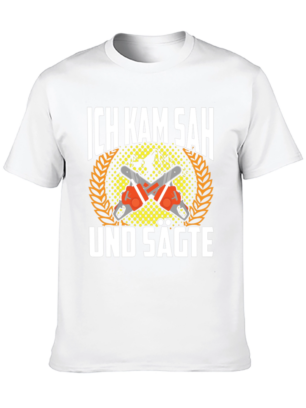 Ich Kam Sah Und Sagte T-Shirt Chainsaw Shirt