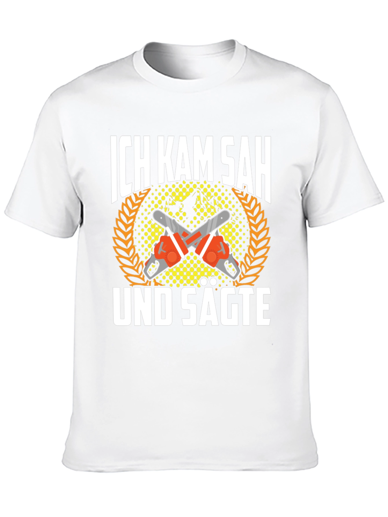 Ich Kam Sah Und Sagte T-Shirt Chainsaw Shirt