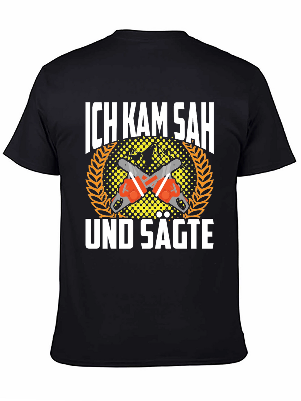 Ich Kam Sah Und Sagte T-Shirt Chainsaw Shirt