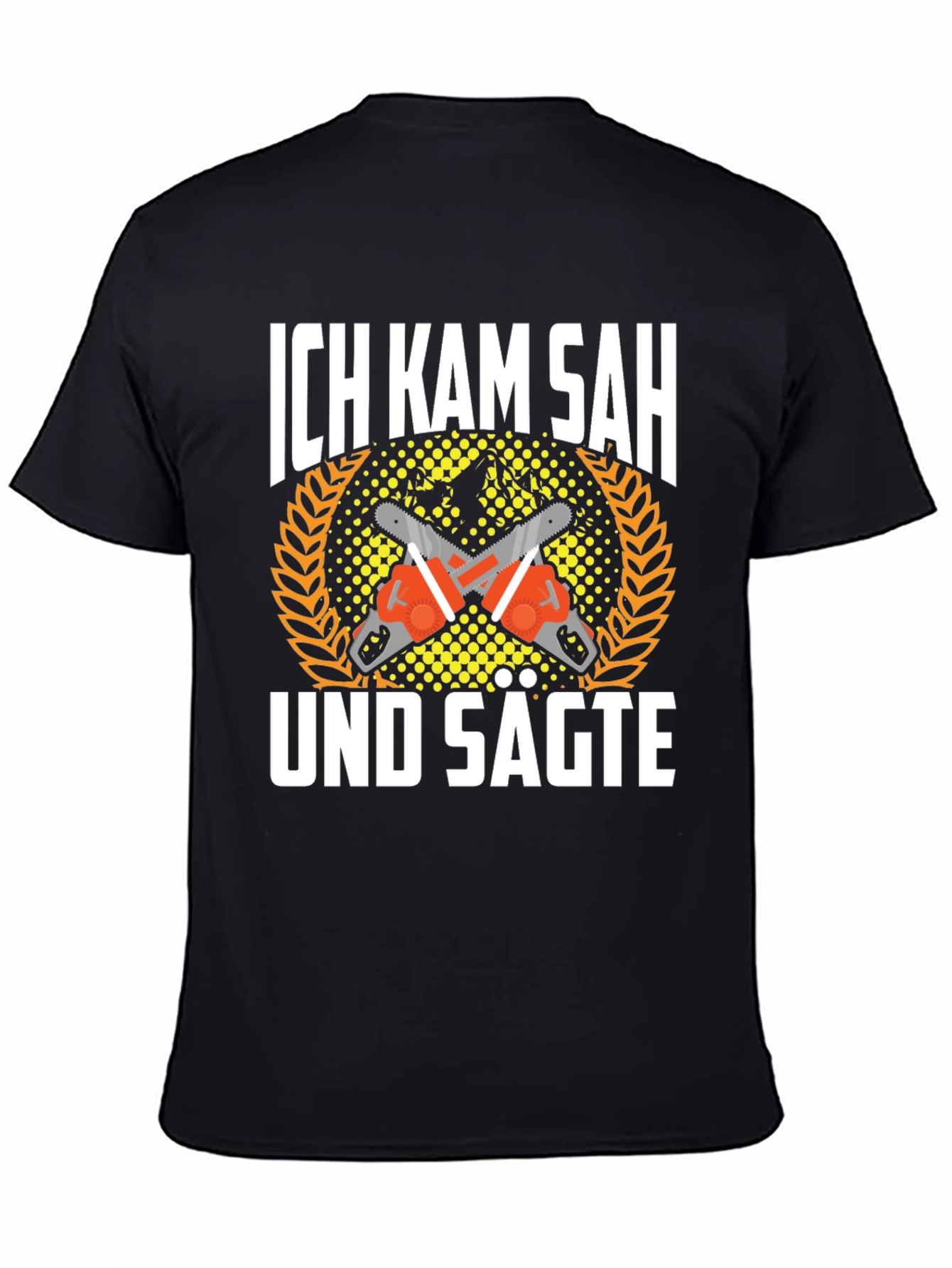 Ich Kam Sah Und Sagte T-Shirt Chainsaw Shirt
