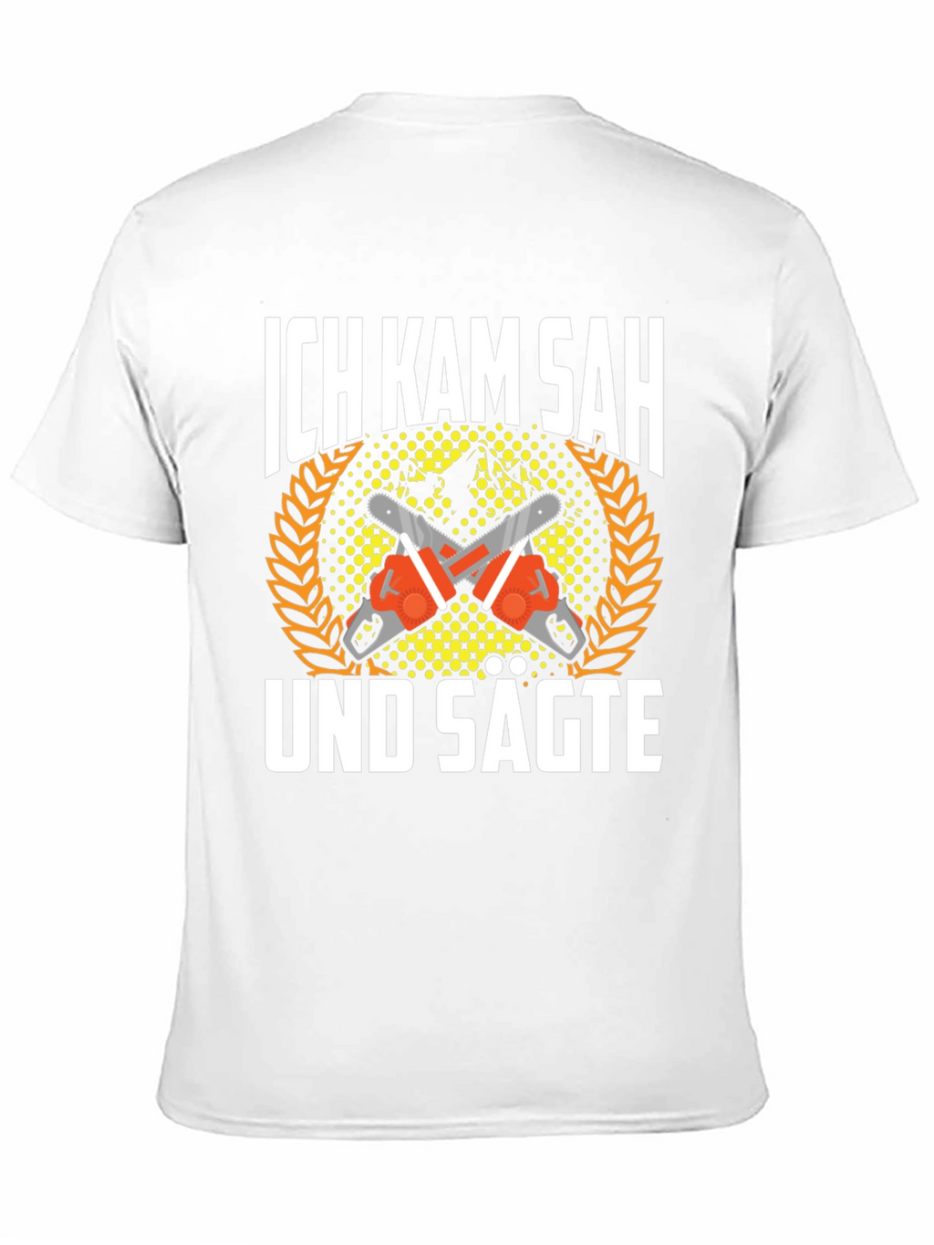 Ich Kam Sah Und Sagte T-Shirt Chainsaw Shirt