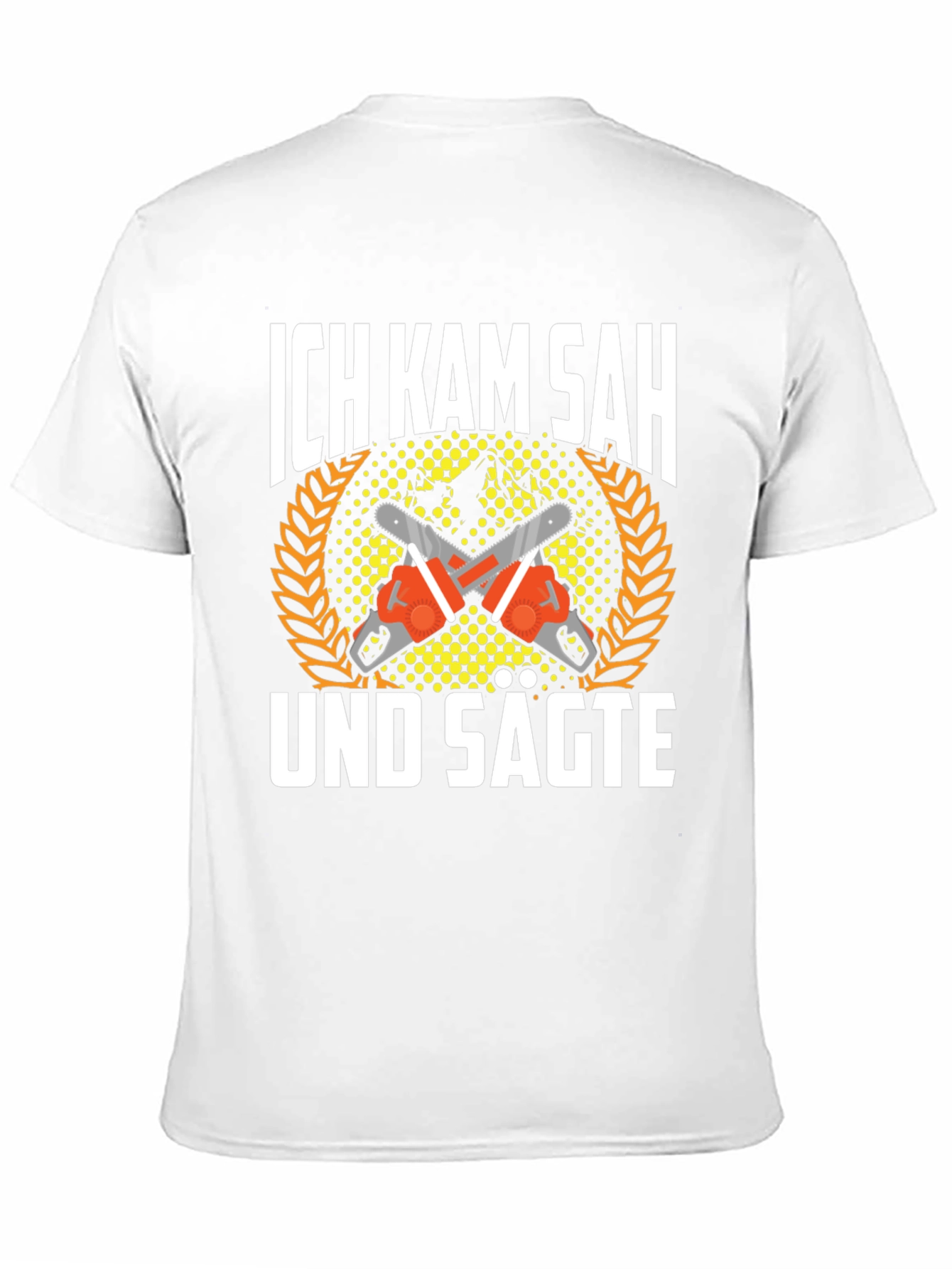 Ich Kam Sah Und Sagte T-Shirt Chainsaw Shirt