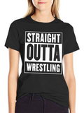 Straight Outta Wrestling T-Shirt