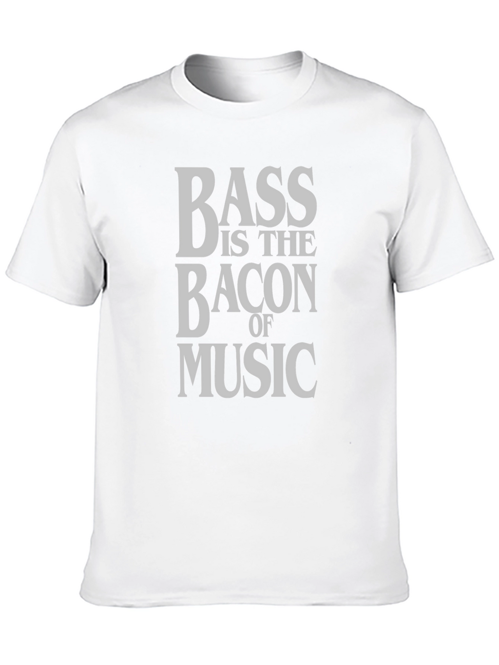 Bass is The Bacon of Music T-Shirt