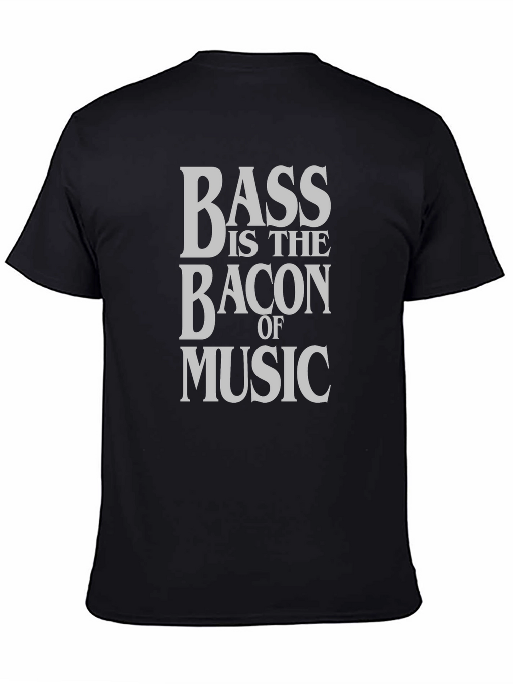 Bass is The Bacon of Music T-Shirt