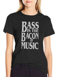 Bass is The Bacon of Music T-Shirt
