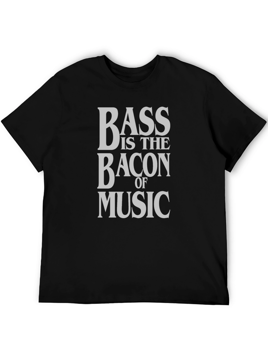 Bass is The Bacon of Music T-Shirt