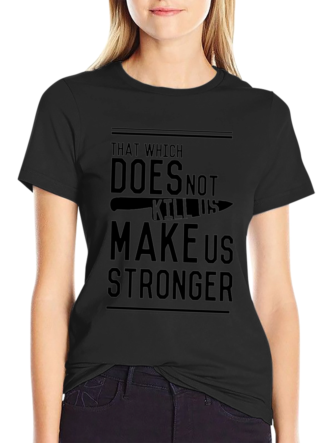 Dark Humor T-Shirt: That Which Does Not Kill Us...