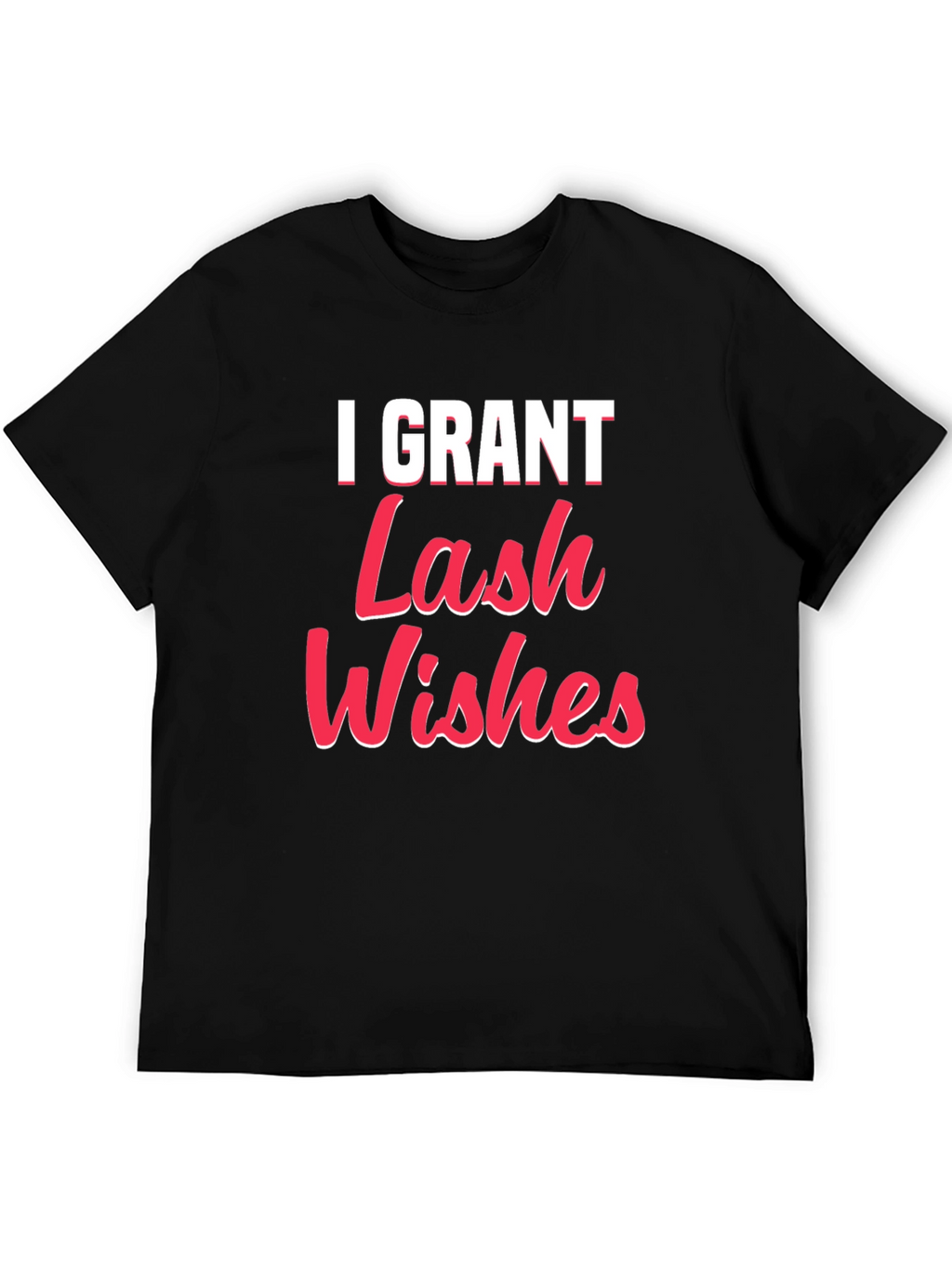I Grant Lash Wishes Black T-Shirt