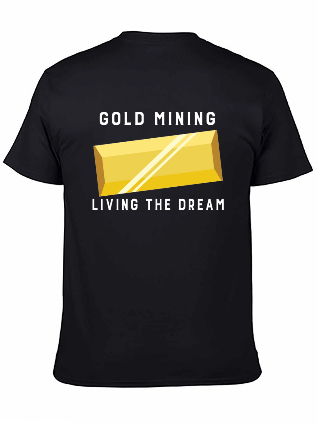 Gold Mining Living The Dream T-Shirt