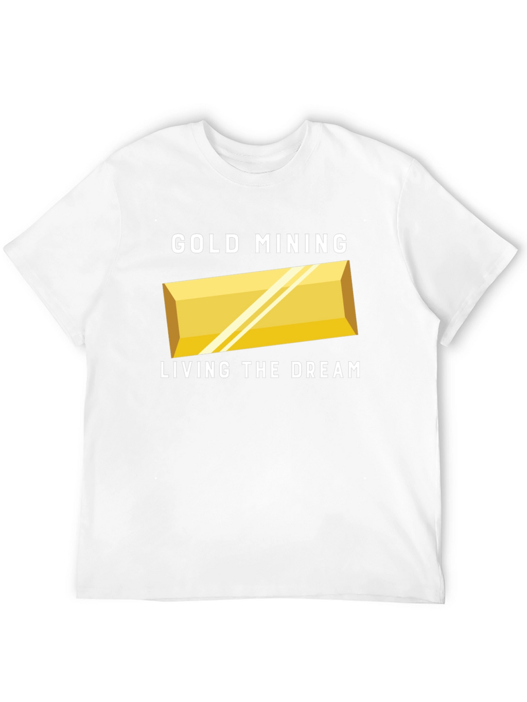 Gold Mining Living The Dream T-Shirt
