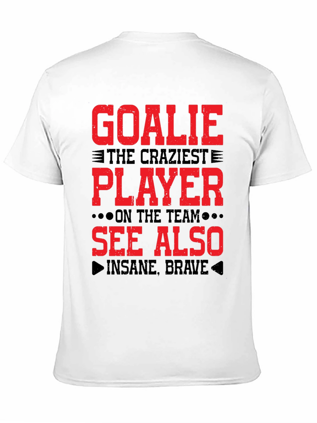 Goalie Craziest Player T-Shirt