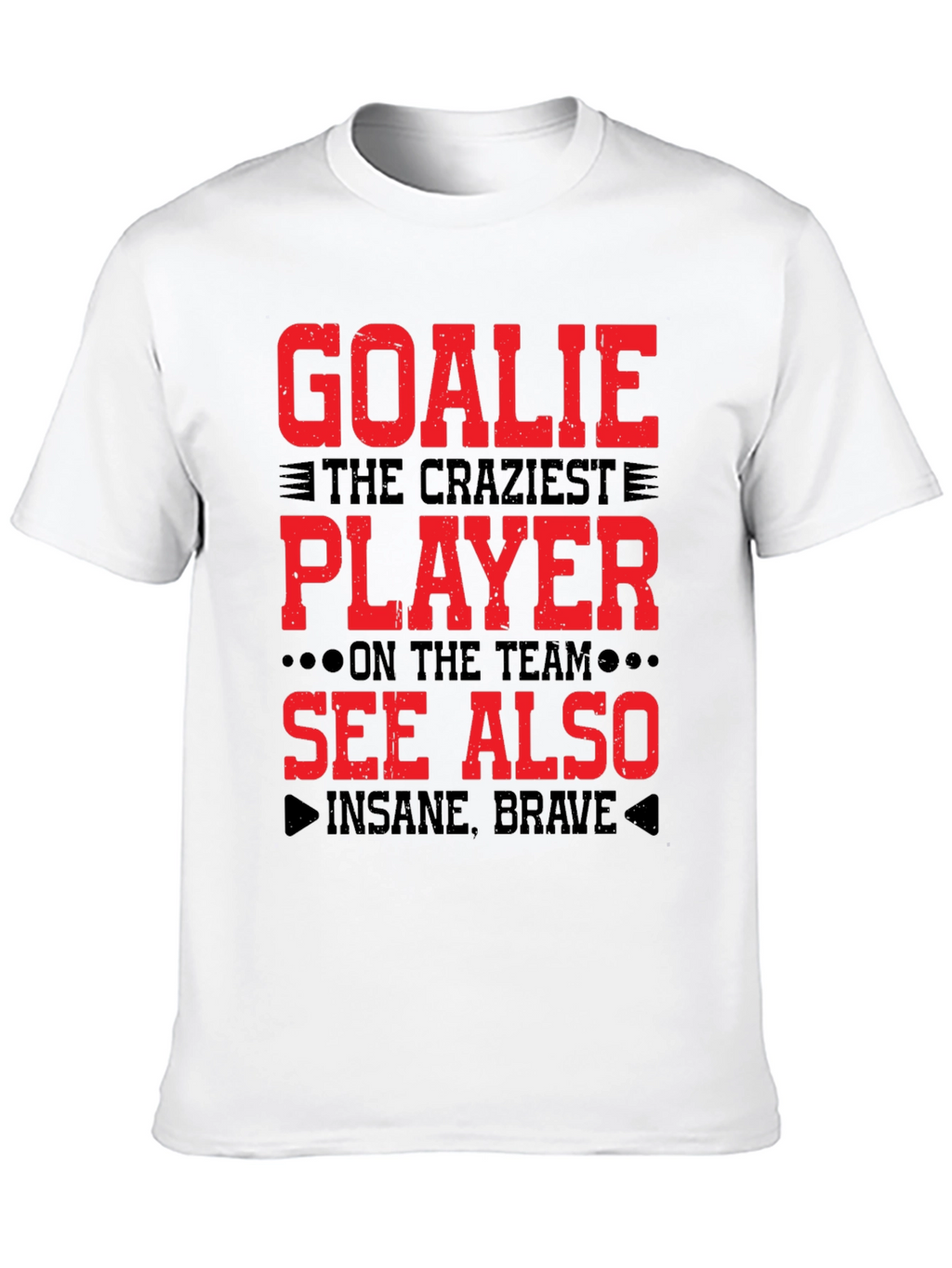 Goalie Craziest Player T-Shirt