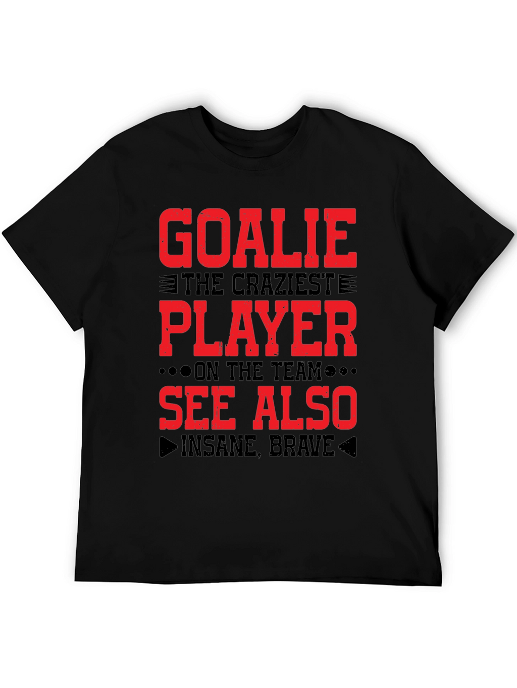 Goalie Craziest Player T-Shirt