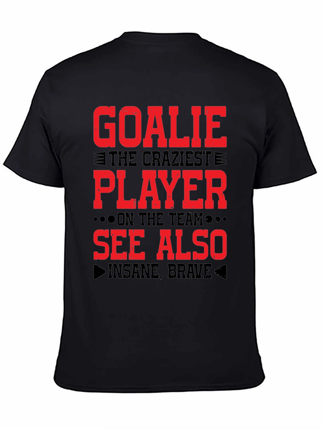 Goalie Craziest Player T-Shirt
