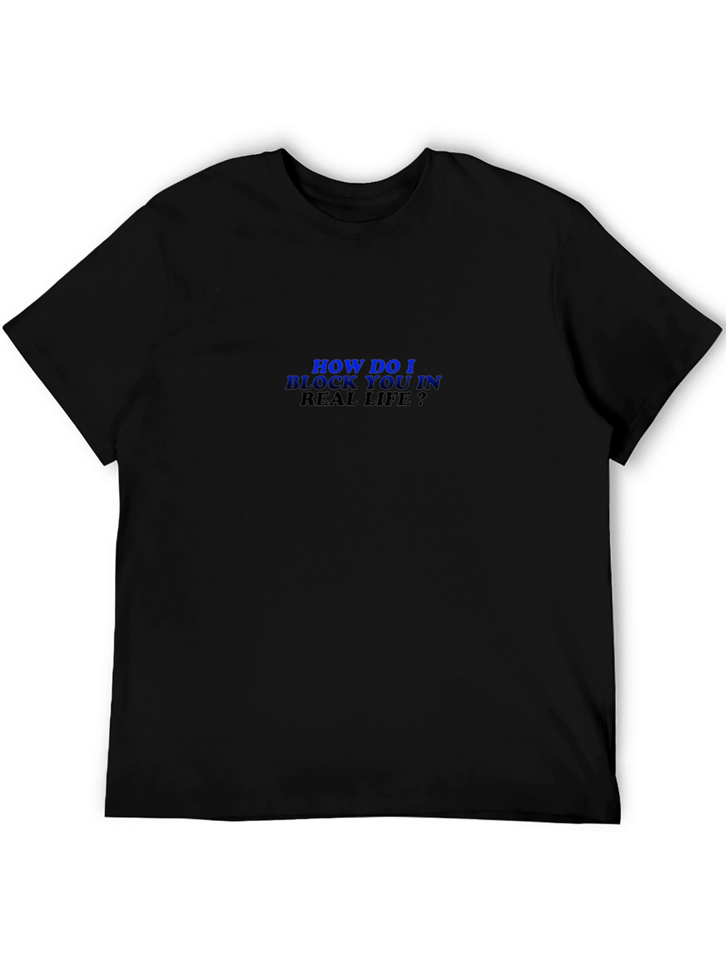 Humorous How Do I Block You? Black T-Shirt