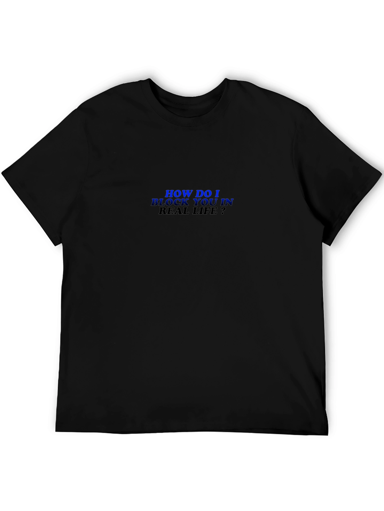 Humorous How Do I Block You? Black T-Shirt