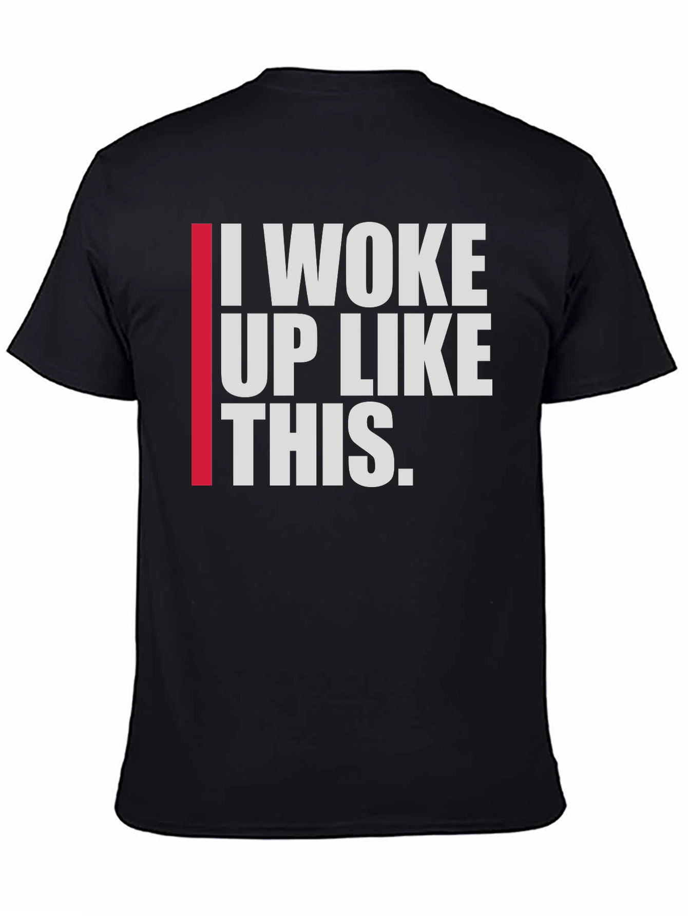 I Woke Up Like This Mens T-Shirt