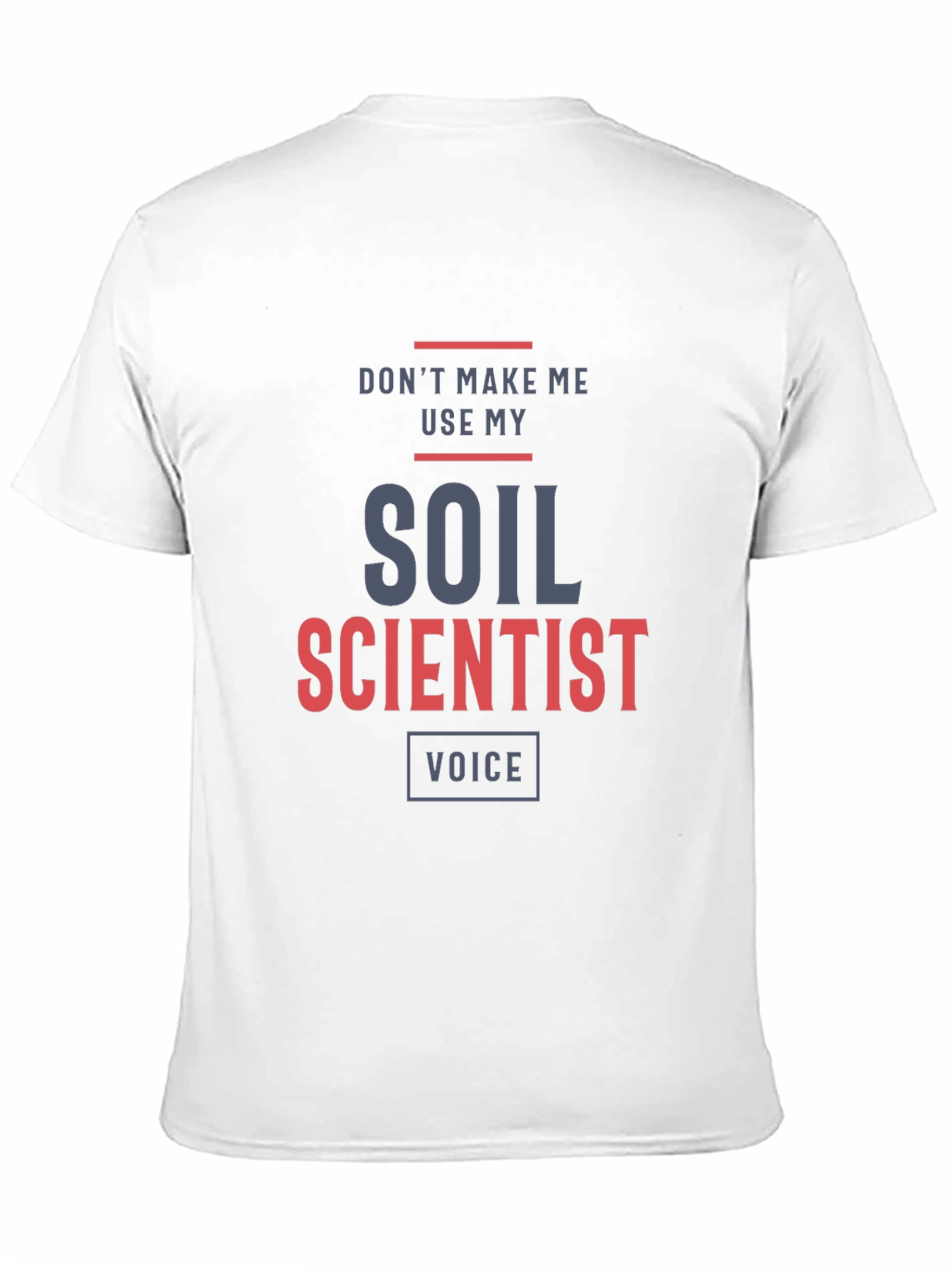 Soil Scientist Voice T-Shirt - Funny Gift