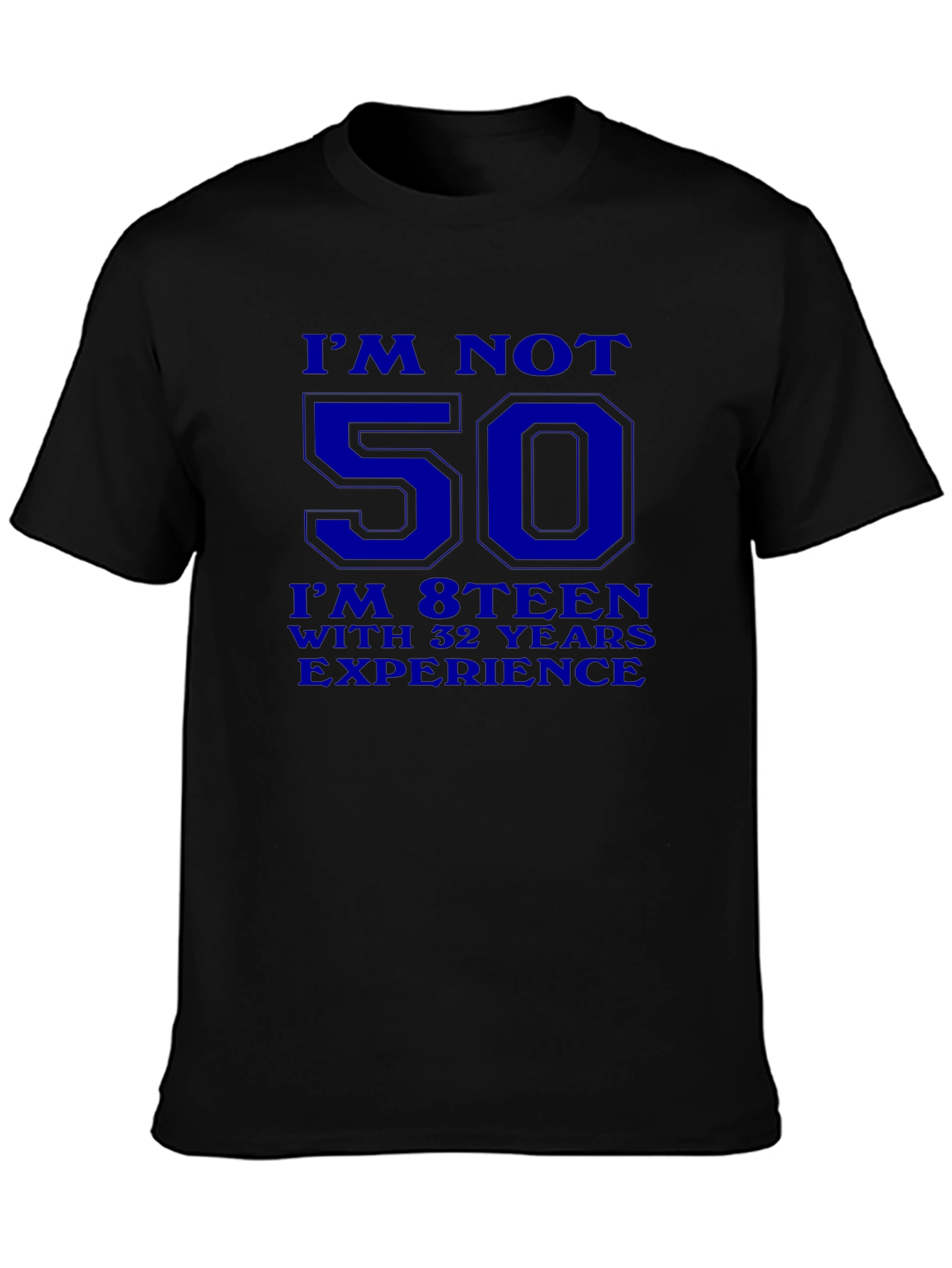 Funny 50th Birthday T-Shirt - Im Not 50 Im 18 With 32 Years Experience