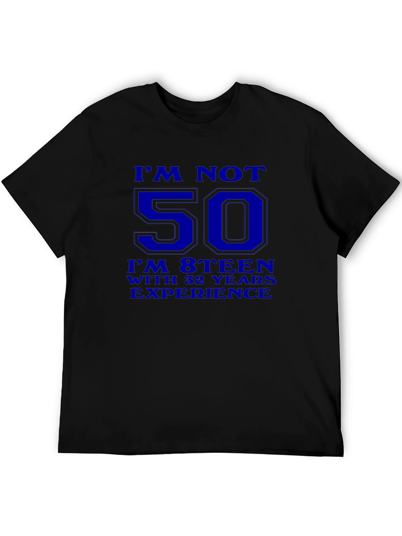 Funny 50th Birthday T-Shirt - Im Not 50 Im 18 With 32 Years Experience