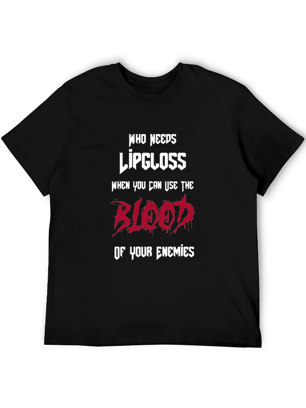 Humorous Graphic T-Shirt: Blood of Enemies