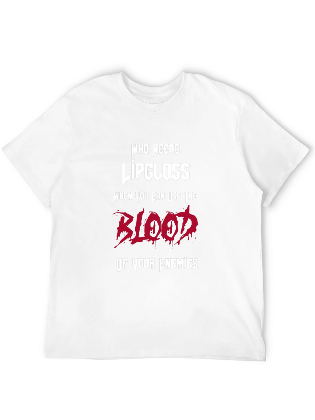 Humorous Graphic T-Shirt: Blood of Enemies