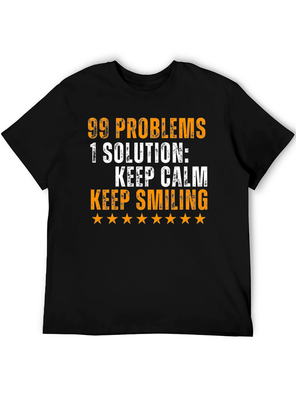 99 Problems T-Shirt: Keep Calm & Smile!