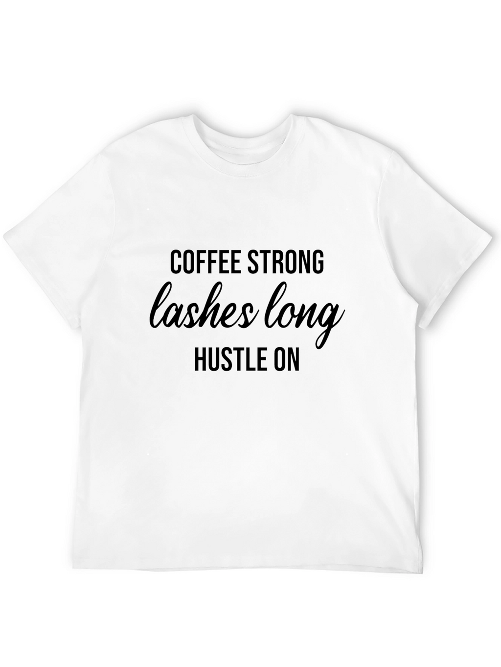 Coffee Strong Lashes Long Hustle On Black T-Shirt
