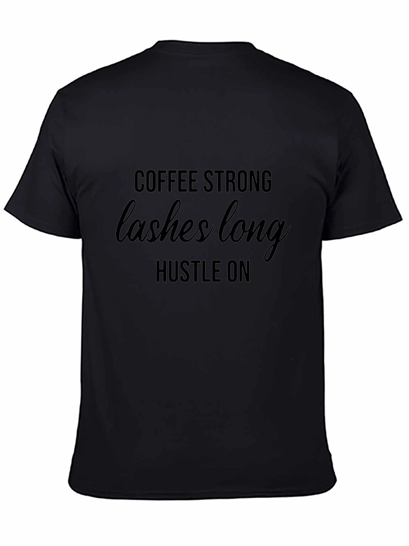 Coffee Strong Lashes Long Hustle On Black T-Shirt