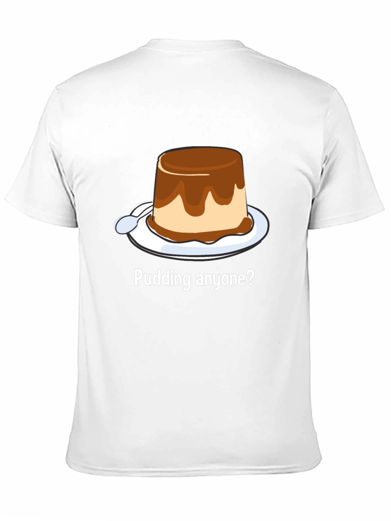 Pudding Anyone? Dessert T-Shirt