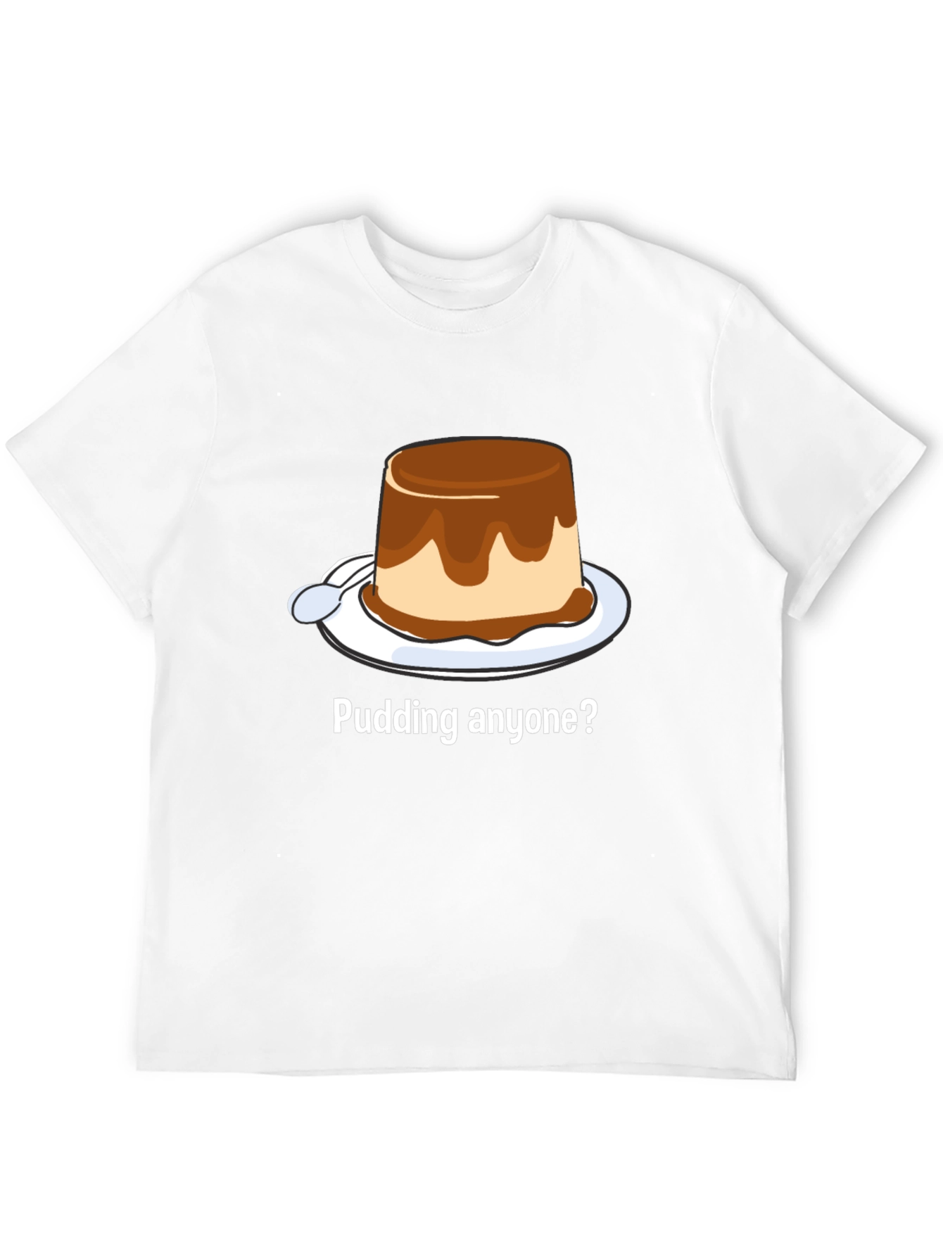Pudding Anyone? Dessert T-Shirt