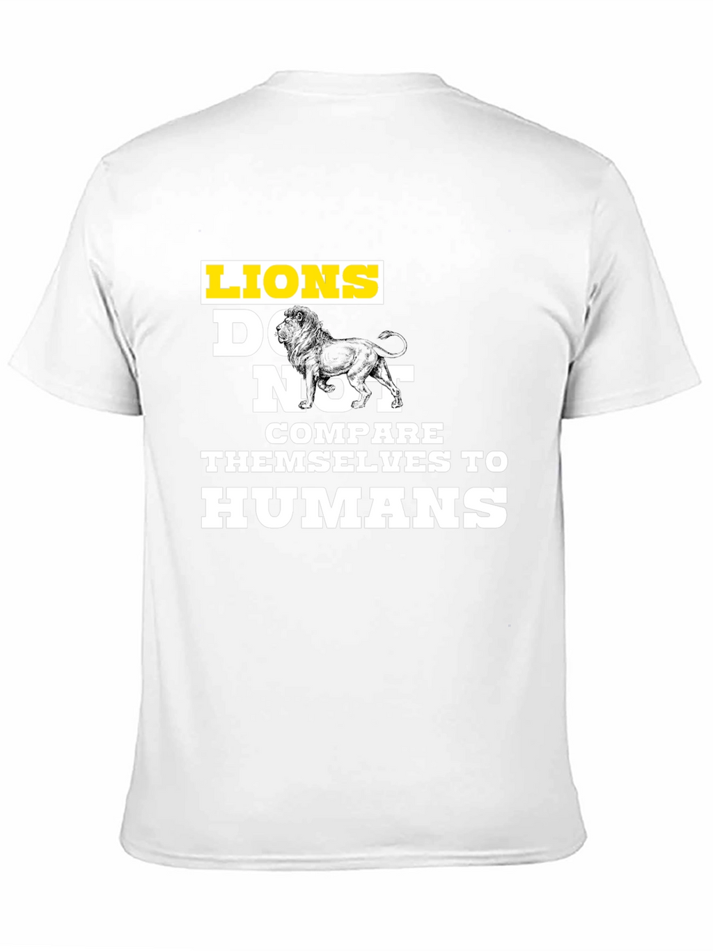 Lions Dont Compare Themselves T-Shirt