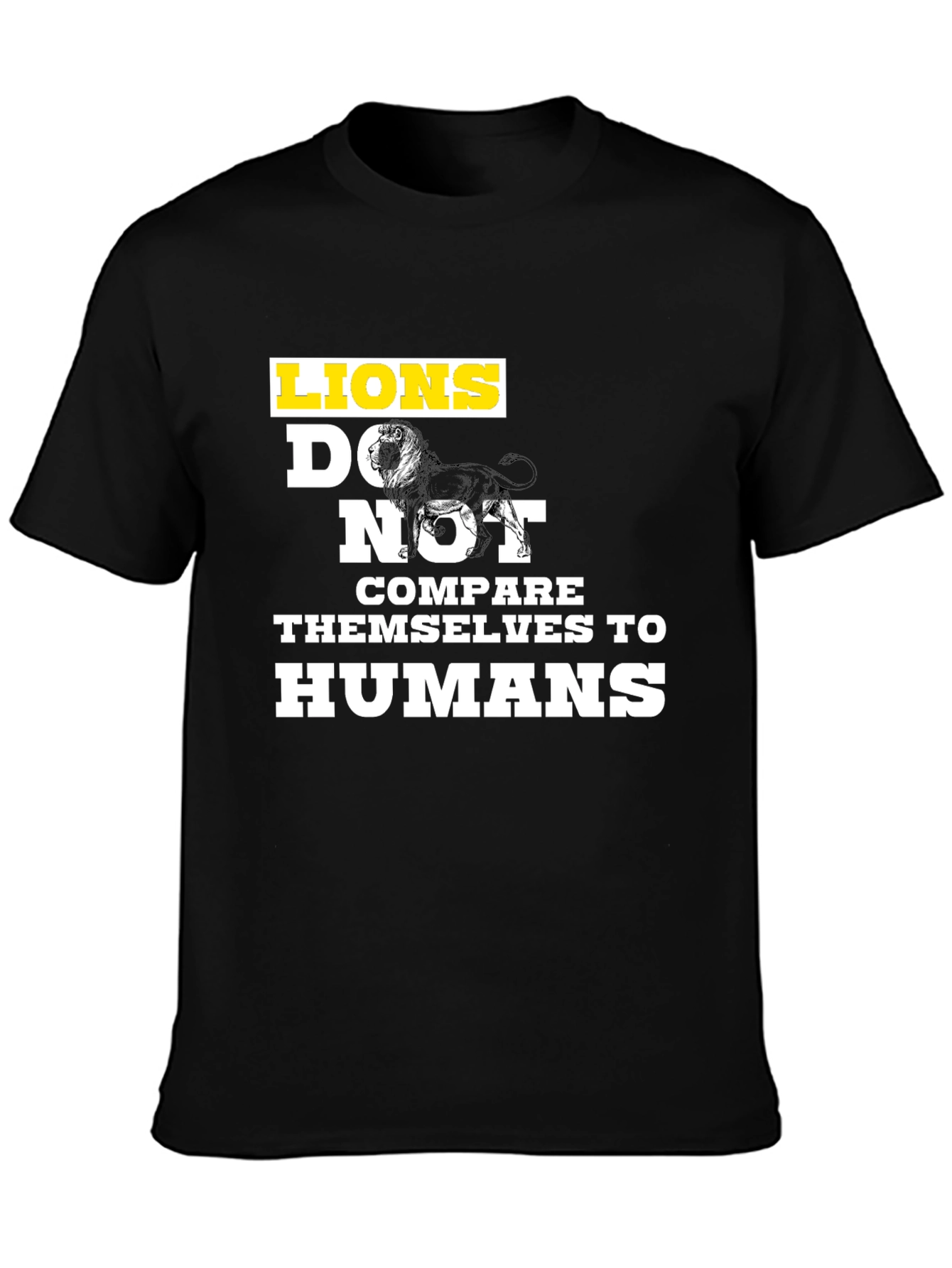 Lions Dont Compare Themselves T-Shirt