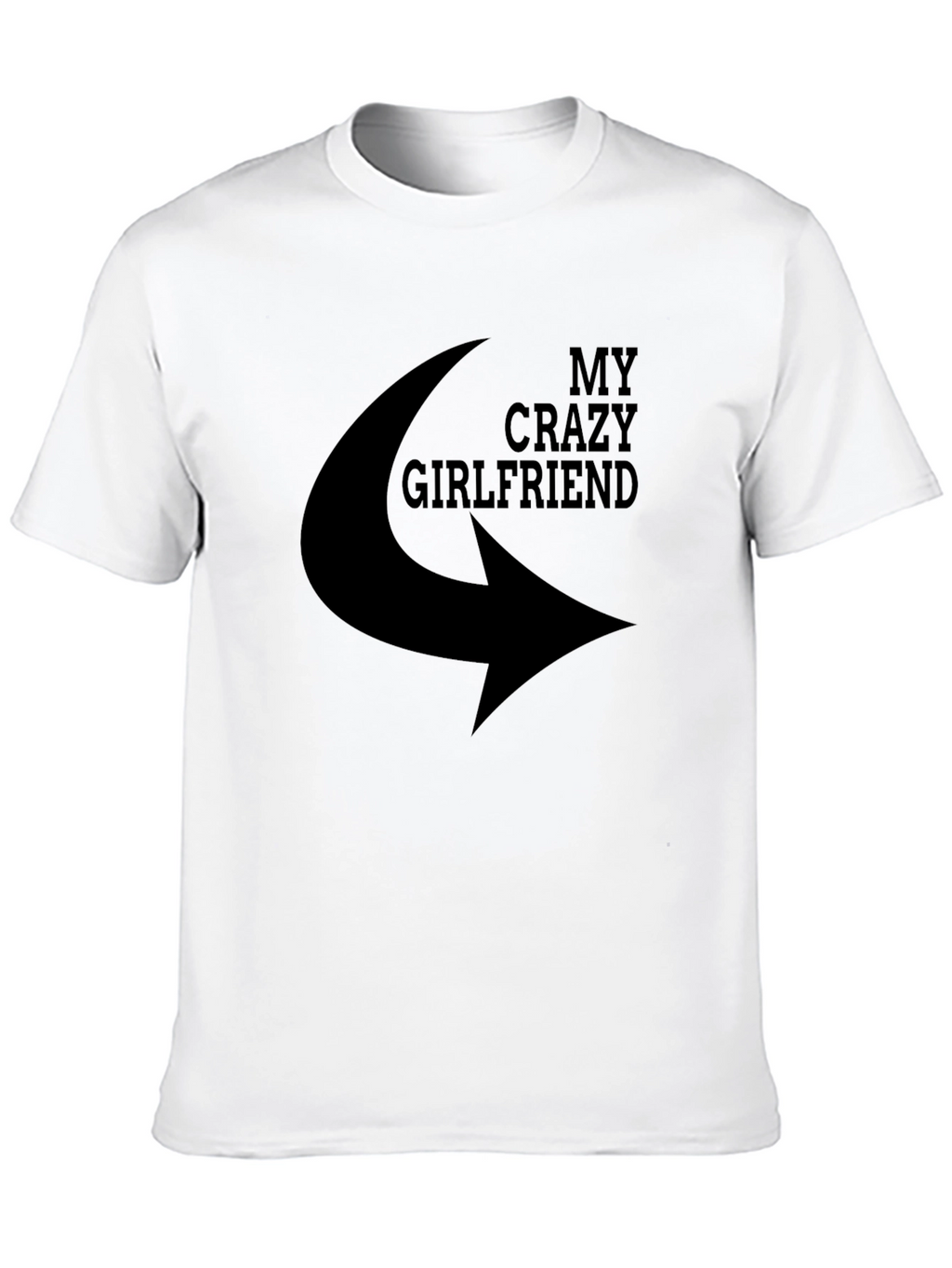 My Crazy Girlfriend T-Shirt - Novelty Graphic Tee