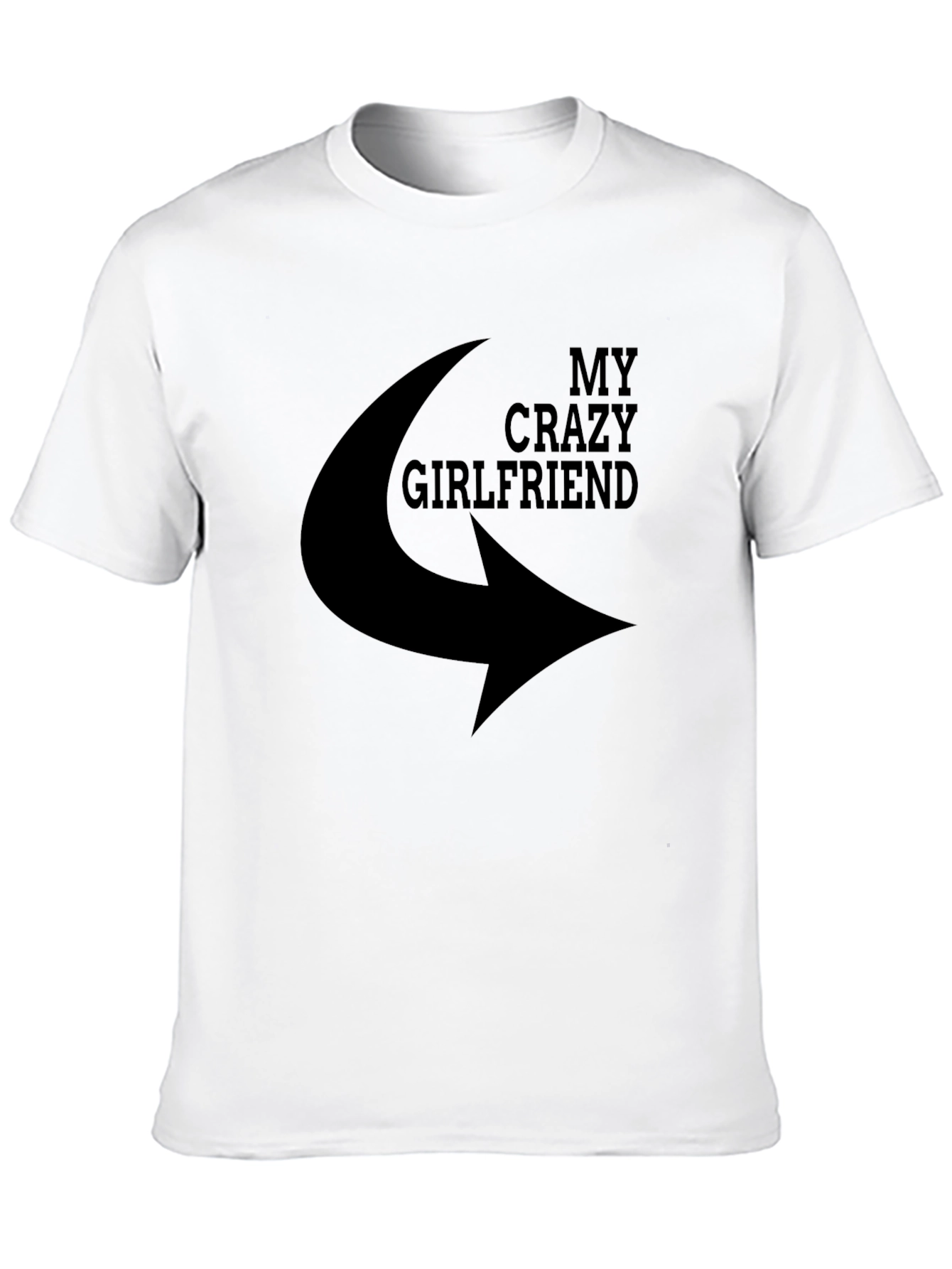 My Crazy Girlfriend T-Shirt - Novelty Graphic Tee