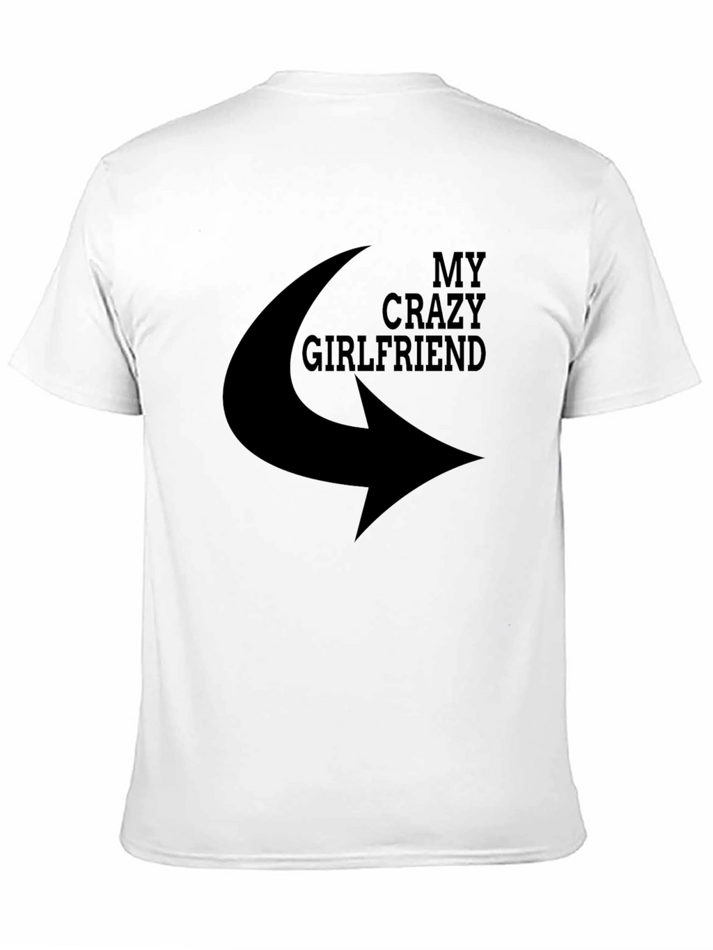 My Crazy Girlfriend T-Shirt - Novelty Graphic Tee