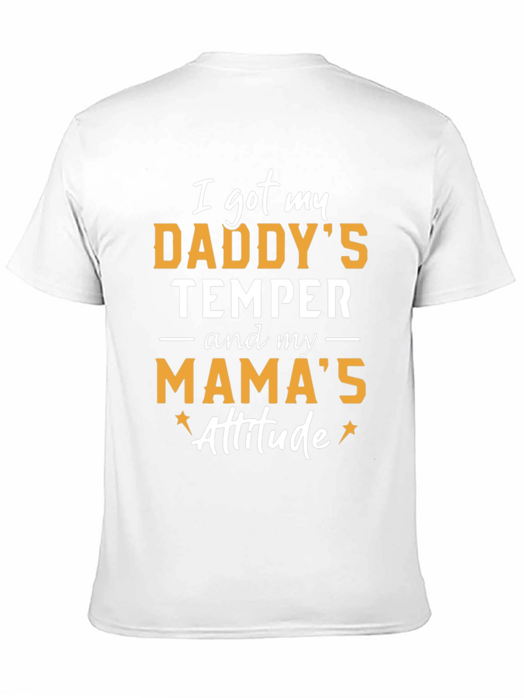 Daddys Temper Mamas Attitude T-Shirt