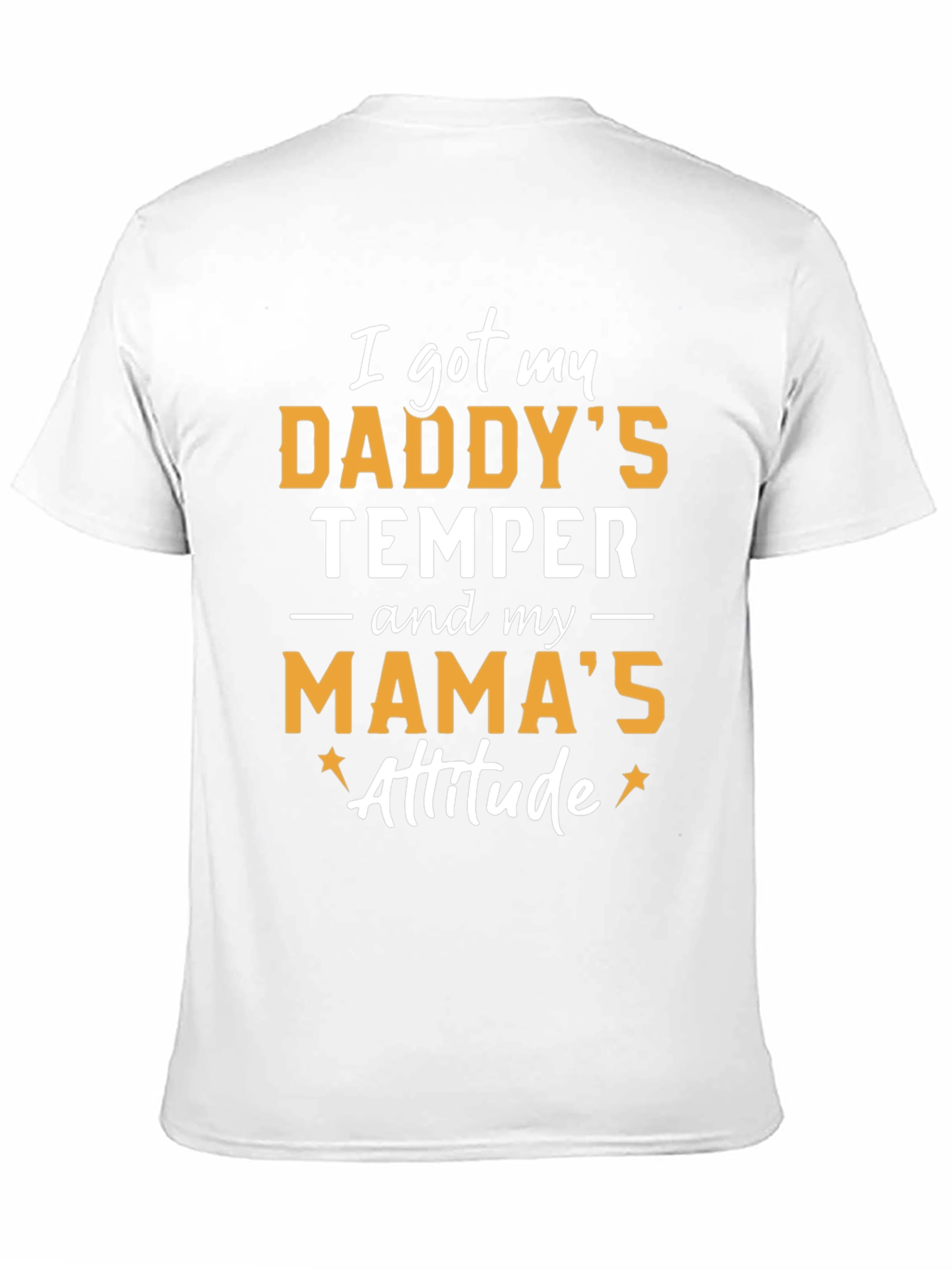 Daddys Temper Mamas Attitude T-Shirt