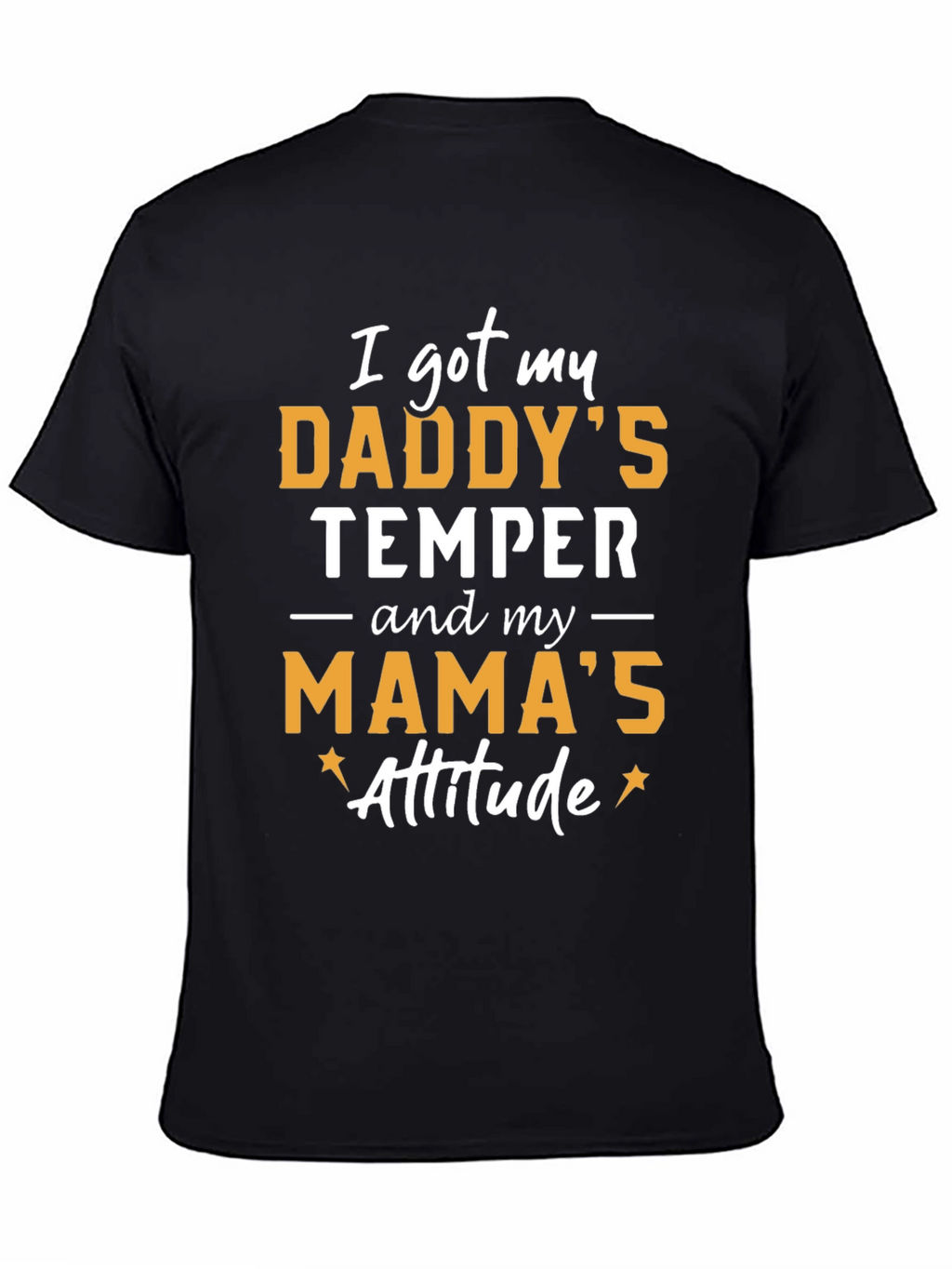 Daddys Temper Mamas Attitude T-Shirt