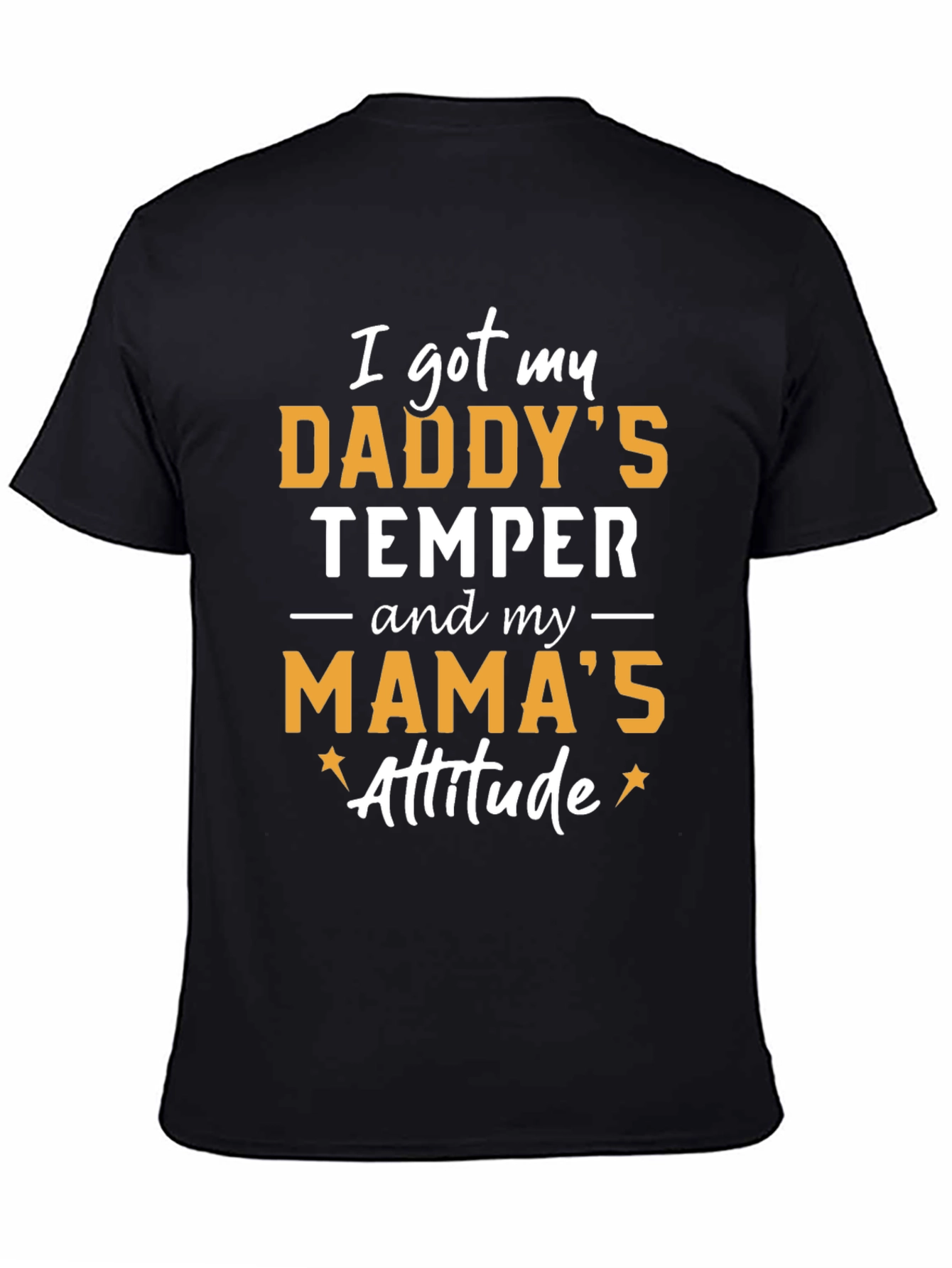 Daddys Temper Mamas Attitude T-Shirt