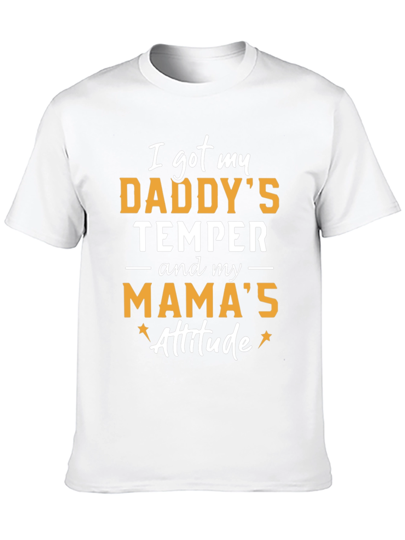Daddys Temper Mamas Attitude T-Shirt